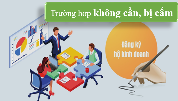 Các trường hợp không cần và bị cấm đăng ký hộ kinh doanh