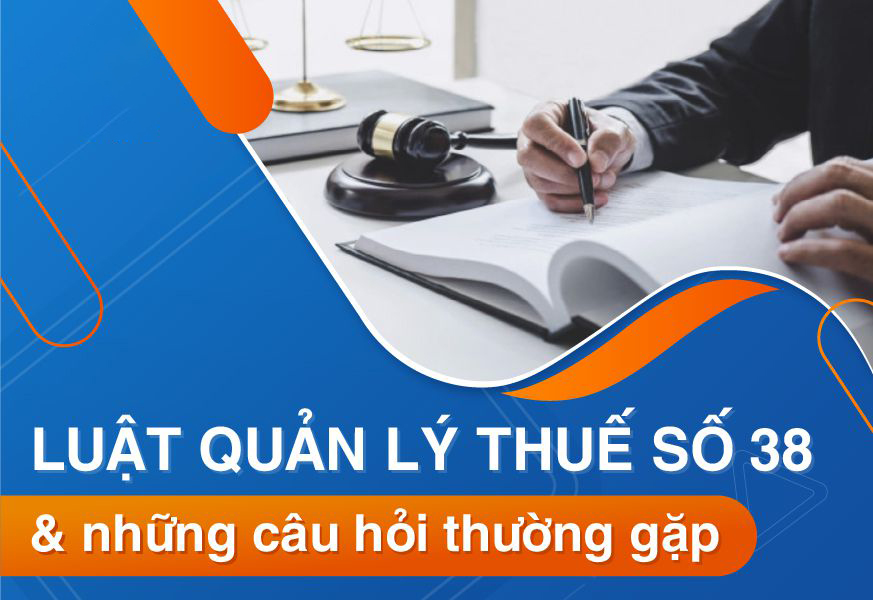 37 câu hỏi thường gặp về Luật Quản Lý Thuế số 38 - Mới nhất.