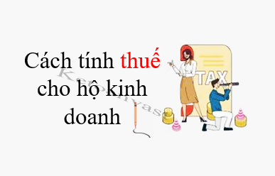 Cách tính thuế hộ, cá nhân kinh doanh áp dụng từ 01/07/2026