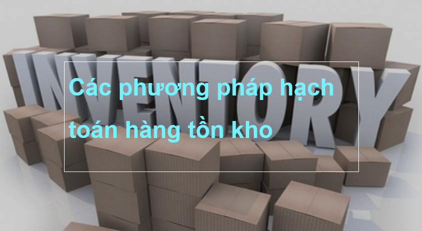 Các phương pháp hạch toán hàng tồn kho