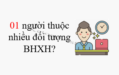 Người đồng thời thuộc nhiều đối tượng tham gia BHXH bắt buộc thì sẽ đóng BHXH như nào?