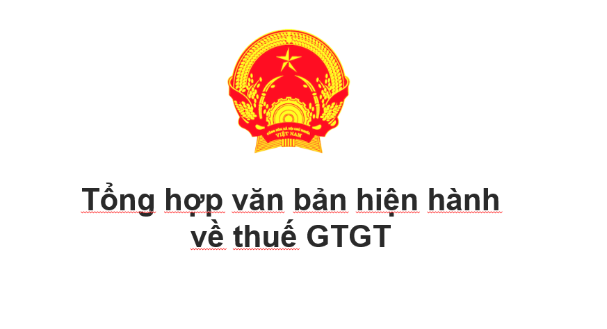 Tổng hợp văn bản hiện hành về thuế GTGT