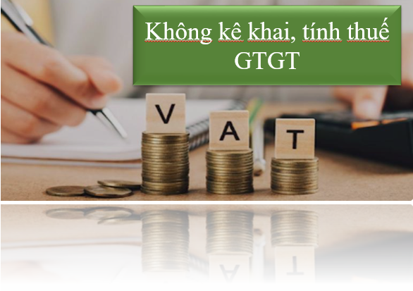 Các trường hợp không phải kê khai, tính nộp thuế GTGT