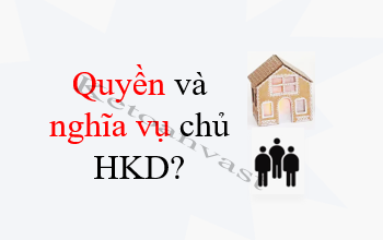 Quyền và nghĩa vụ của chủ hộ kinh doanh và thành viên hộ gia đình đăng ký hộ kinh doanh