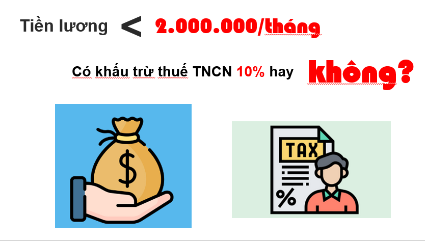 Tiền lương dưới 2.000.000/tháng có khấu trừ thuế TNCN 10% hay không?