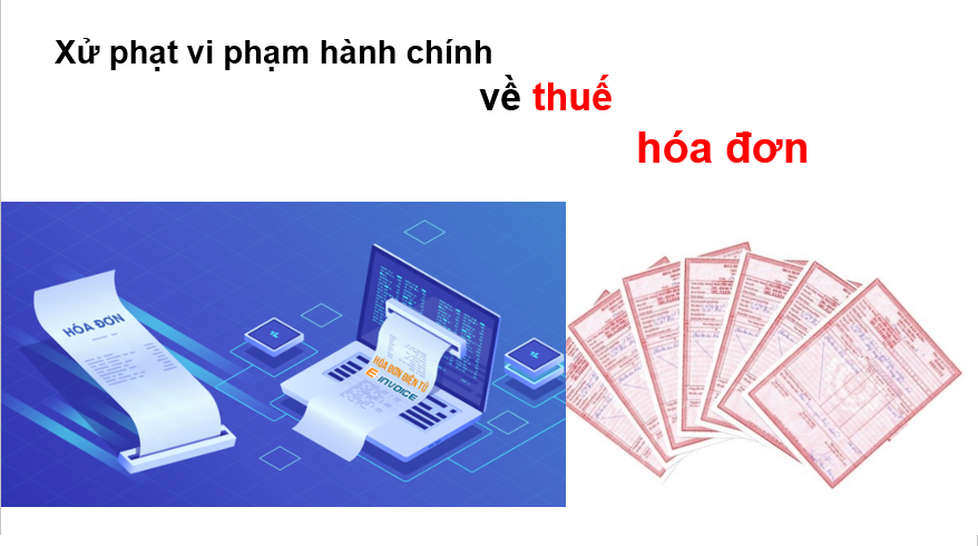 Xử phạt vi phạm hành chính về thuế, hóa đơn