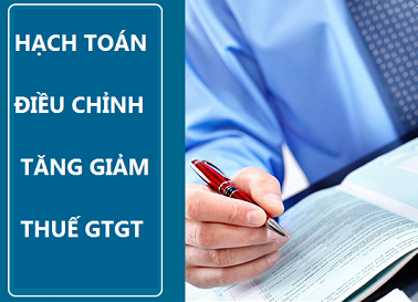 HẠCH TOÁN ĐIỀU CHỈNH TĂNG GIẢM THUẾ GTGT, DOANH THU DO SAI SÓT