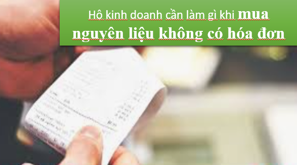 Hộ kinh doanh cần làm gì khi mua nguyên liệu không có hóa đơn từ nông dân, chợ đầu mối để tính chi phí hợp lý?