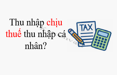 Thu nhập chịu thuế TNCN