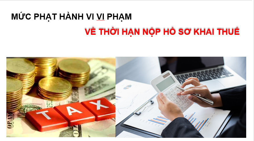  Mức phạt hành vi vi phạm về thời hạn nộp hồ sơ khai thuế