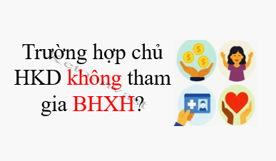 Từ 01/07/2025, chủ hộ kinh doanh không thuộc đối tượng tham gia bảo hiểm xã hội bắt buộc thuộc trường hợp nào?