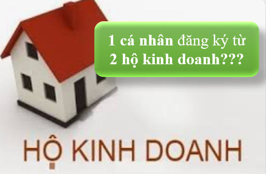 Một cá nhân đăng ký từ 2 hộ kinh doanh trở lên có được không? Thời điểm nộp lệ phí hộ kinh doanh là khi nào?