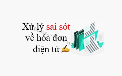 Xử lý các sai sót khi lập và phát hành hóa đơn điện tử